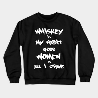 Whiskey is my habit 2 Crewneck Sweatshirt